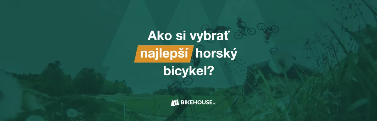 Ako si vybrať najlepší horský bicykel?